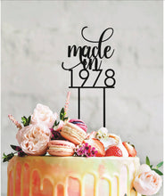 Load image into Gallery viewer, custom made cake topper saying made in the year of your birth